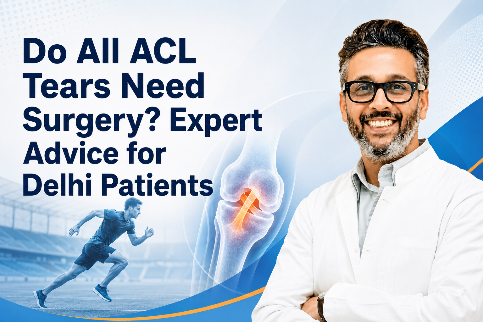 Do All ACL Tears Need Surgery? Expert Advice for Delhi Patients