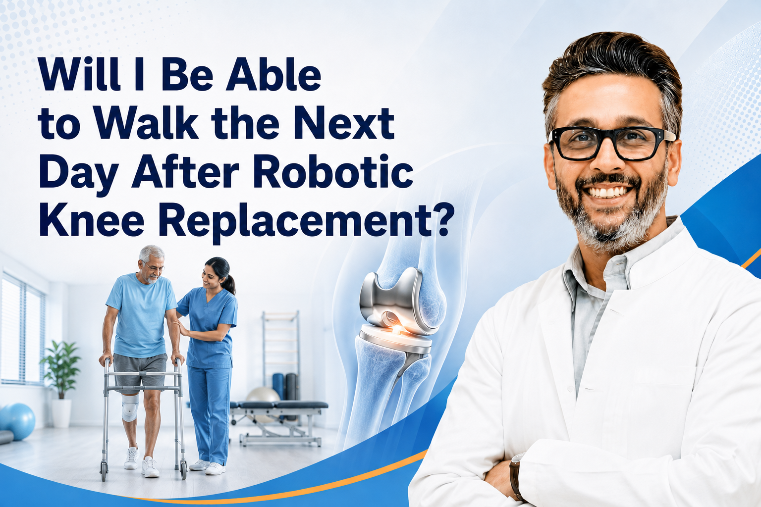 Will I Be Able to Walk the Next Day After Robotic Knee Replacement?